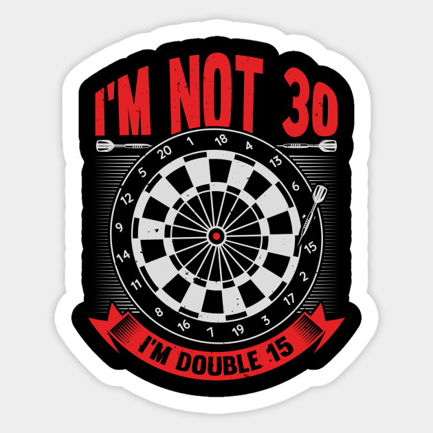 I'm Not 30 I'm Double 15 Darts Player Gift Sticker by Dolde08